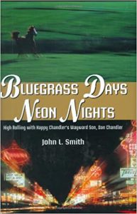Bluegrass Days, Neon Nights: High Rolling With Happy Chandler's Wayward Son, Dan Chandler